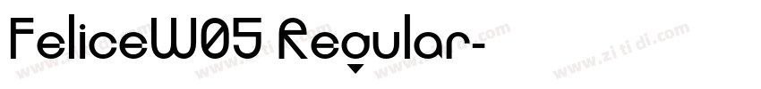 FeliceW05 Regular字体转换 FeliceW05 Regular字体转换